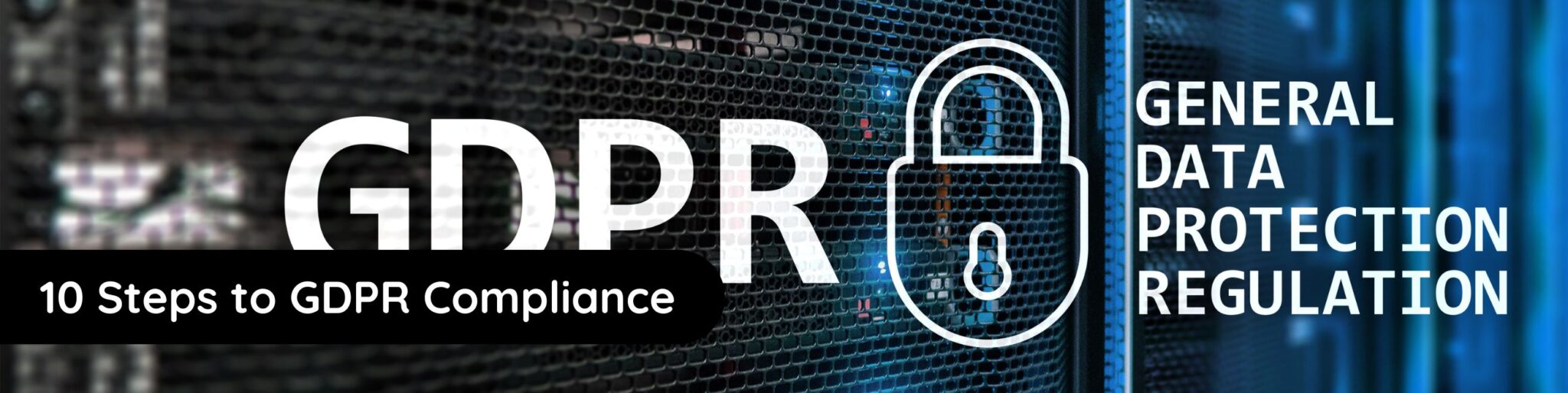 10 Steps to GDPR Compliance | Blackmores Ltd