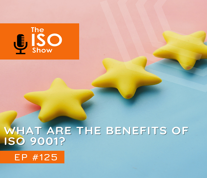 Podcast episode 125 what are the benefits of ISO 9001