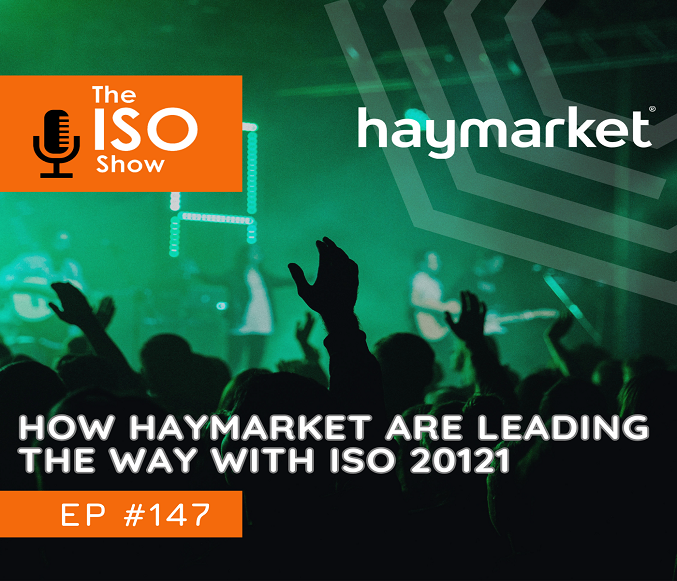 147 How Haymarket are leading the way in Sustainable Event Management with ISO 20121