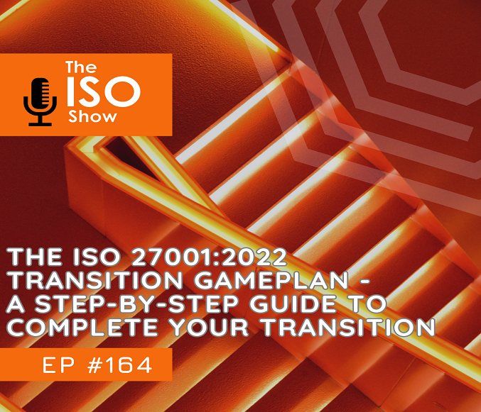 #164 The Iso 27001 2022 transition gameplan - a 7 step guide to your transition