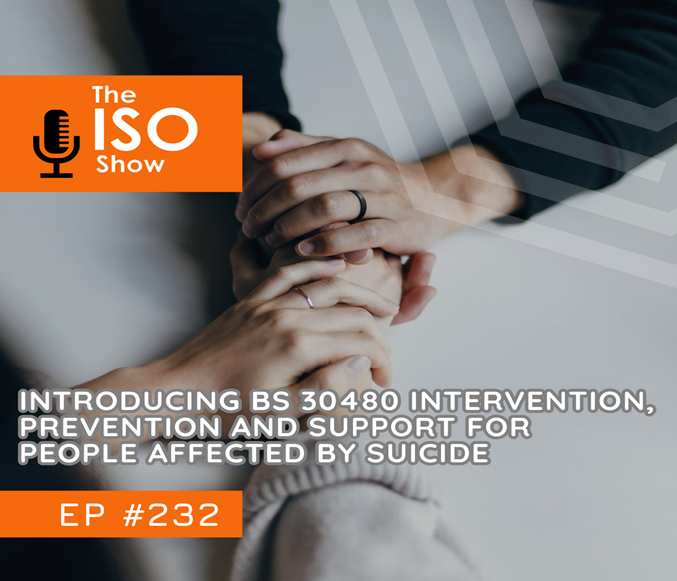 232 Introducing BS 30480 Intervention, Prevention And Support For People Affected By Suicide