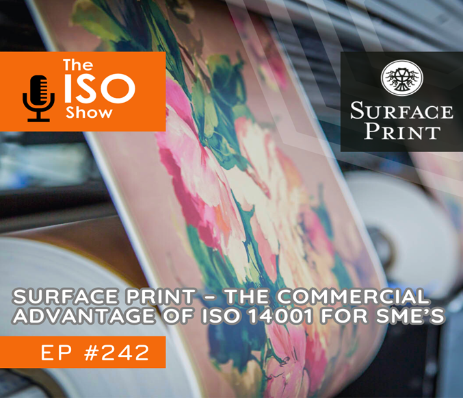 #242 Surface Print – The Commercial Advantage of ISO 14001 for SME’s