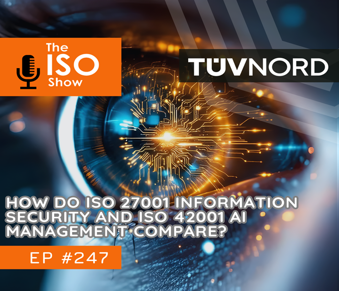 #247 How do ISO 27001 Information Security and ISO 42001 AI Management compare?