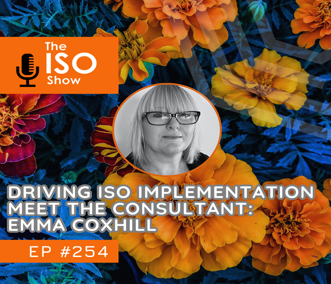 255 Driving ISO Implementation – Meet the Consultant: Emma Coxhill