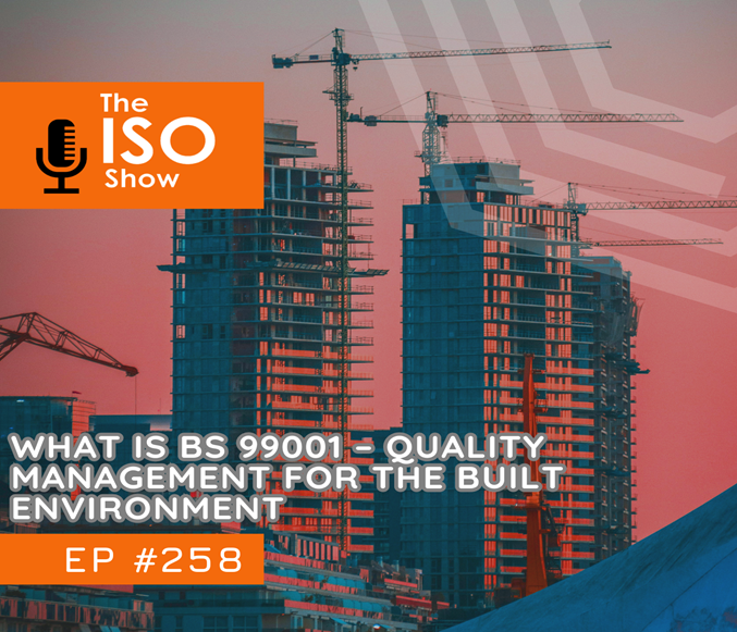 258 What is BS 99001? Quality Management For The Built Environment